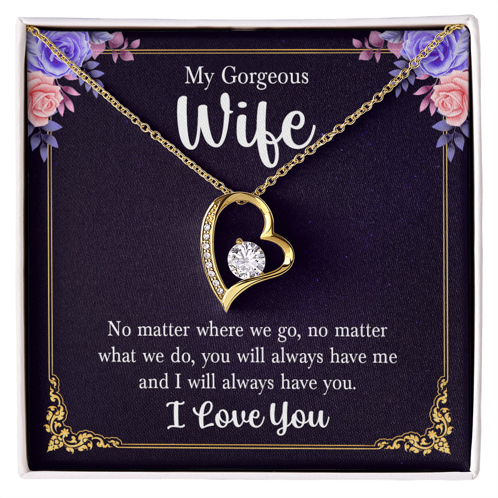 To My Gorgeous Wife - You Will Always Have Me